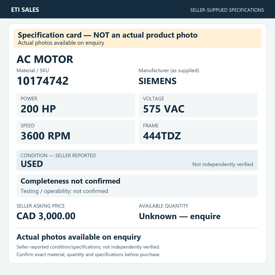 Specification card — NOT an actual product photo. AC motor, material/SKU 10174742. Manufacturer (as supplied): SIEMENS. 200 HP; 575 VAC; 3600 RPM; frame 444TDZ. Seller reports USED; not independently verified. Seller asking price CAD 3,000.
