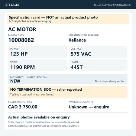 Specification card — NOT an actual product photo. AC motor, material/SKU 10008082. Manufacturer (as supplied): Reliance. 125 HP; 575 VAC; 1190 RPM; frame 445T. Seller reports NEW; not independently verified. Seller note: no termination box.