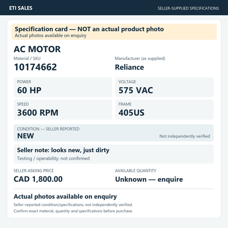 Specification card — NOT an actual product photo. AC motor, material/SKU 10174662. Manufacturer (as supplied): Reliance. 60 HP; 575 VAC; 3600 RPM; frame 405US. Seller reports NEW; not independently verified. Seller note: looks new, just dir
