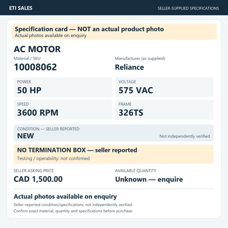 Specification card — NOT an actual product photo. AC motor, material/SKU 10008062. Manufacturer (as supplied): Reliance. 50 HP; 575 VAC; 3600 RPM; frame 326TS. Seller reports NEW; not independently verified. Seller note: no termination box.
